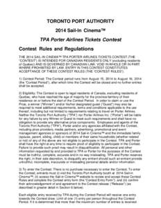 TORONTO PORT AUTHORITY 2014 Sail-In Cinema™ TPA Porter Airlines Tickets Contest Contest Rules and Regulations THE 2014 SAIL-IN CINEMA™ TPA PORTER AIRLINES TICKETS CONTEST (THE “CONTEST”) IS INTENDED FOR CANADIAN 
