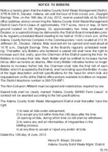 NOTICE TO BIDDERS Notice is hereby given that the Adams County Solid Waste Management District, 3775 N 200 E, Decatur, Indiana, will until the hour of 9:00 o’clock a.m., Daylight Savings Time, on the 16th day of July, 