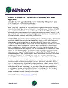 Minisoft Introduces the Customer Service Representative (CSR) Application! Minisoft’s New CSR Application for Customer Relationship Management gives Sales and Services Teams a Competitive Edge SNOHOMISH, Wash. —Novem