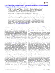 APPLIED PHYSICS LETTERS 105, [removed]Characterization and reduction of microfabrication-induced decoherence in superconducting quantum circuits C. M. Quintana, A. Megrant, Z. Chen, A. Dunsworth, B. Chiaro, R. Bare