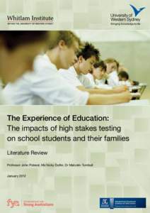 The Experience of Education: The impacts of high stakes testing on school students and their families Literature Review Professor John Polesel, Ms Nicky Dulfer, Dr Malcolm Turnbull January 2012