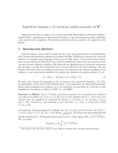 Superficies m´ınimas y de curvatura media constante en R3. Estas notas tuvieron su origen en un curso de doctorado desarrollado por Francisco Mart´ın y Joaqu´ın P´erez. Agradecemos la disposici´on del primero a q