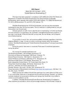 EEO Report  March 26, 2013 to April 1, 2014  Tackett Boazman Broadcasting LP    This report has been prepared in compliance to §[removed]c)(6) of the FCC Rules and  Regulations on behalf of