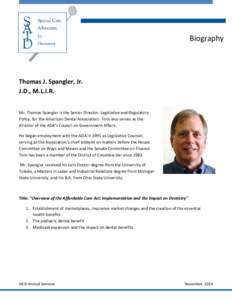 Biography  Thomas J. Spangler, Jr. J.D., M.L.I.R. Mr. Thomas Spangler is the Senior Director, Legislative and Regulatory Policy, for the American Dental Association. Tom also serves as the