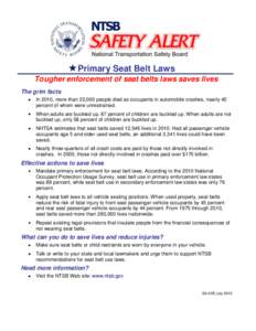 Primary Seat Belt Laws Tougher enforcement of seat belts laws saves lives The grim facts In 2010, more than 22,000 people died as occupants in automobile crashes, nearly 45 percent of whom were unrestrained. When adults 