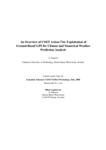 An Overview of COST Action 716: Exploitation of Ground-Based GPS for Climate and Numerical Weather Prediction Analysis G. Elgered Chalmers University of Technology, Onsala Space Observatory, Sweden