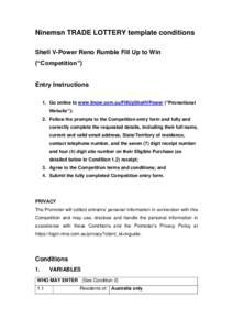 Ninemsn TRADE LOTTERY template conditions Shell V-Power Reno Rumble Fill Up to Win (“Competition”) Entry Instructions 1. Go online to www.9now.com.au/FillUpShellVPower (“Promotional