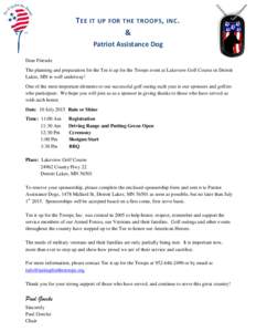 T EE IT UP FOR THE TROOPS , INC . & Patriot Assistance Dog Dear Friends: The planning and preparation for the Tee it up for the Troops event at Lakeview Golf Course in Detroit Lakes, MN is well underway!