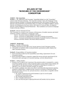 BYLAWS OF THE “MUSEUMS AT THE CROSSROADS” CONSORTIUM Article I – The Consortium Section A – The “Museums at the Crossroads,” henceforth referred to as the “Consortium,” consists of the following instituti