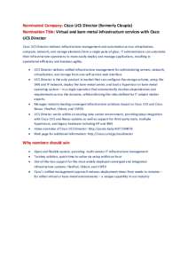 Nominated Company: Cisco UCS Director (formerly Cloupia) Nomination Title: Virtual and bare-metal infrastructure services with Cisco UCS Director Cisco UCS Director delivers infrastructure management and automation acros