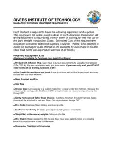 DIVERS INSTITUTE OF TECHNOLOGY MANDATORY PERSONAL EQUIPMENT REQUIREMENTS Each Student is required to have the following equipment and supplies. This equipment list is discussed in detail at each Academic Orientation. All