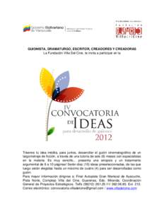 GUIONISTA, DRAMATURGO, ESCRITOR, CREADORES Y CREADORAS La Fundación Villa Del Cine, te invita a participar en la Tráenos tu idea inédita, para juntos, desarrollar el guión cinematográfico de un largometraje de ficci