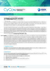 JUNIOR SCHOLAR AWARD The 9th International Conference on Cyber Conflict, focusing on the theme Defending the Core, invites junior scholars to submit Master’s theses for the Junior Scholar Award. The purpose of this CyC