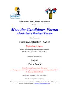 The Carteret County Chamber of Commerce Presents a Meet the Candidates Forum Atlantic Beach Municipal Election This Forum is: