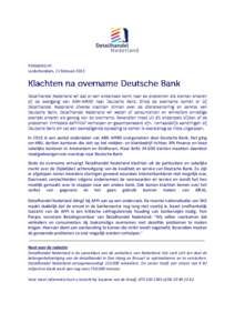 PERSBERICHT Leidschendam, 20 februari 2013 Detailhandel Nederland wil dat er een onderzoek komt naar de problemen die klanten ervaren bij de overgang van ABN-AMRO naar Deutsche Bank. Sinds de overname komen er bij Detail