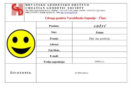 HRVATSKO GEODETSKO DRUŠTVO CROATIAN GEODETIC SOCIETY HRZagreb, Berislavićeva 6, Tel./Fax.: (+, račun: Zgb. banka), OIB:; E-mail:  , Web: http://www.hg