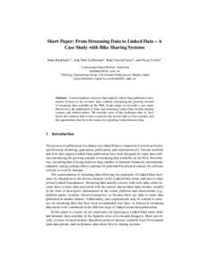 Short Paper: From Streaming Data to Linked Data – A Case Study with Bike Sharing Systems Edna Ruckhaus1,2 , Jean-Paul Calbimonte2 , Ra´ul Garc´ıa-Castro2 , and Oscar Corcho2 1  2