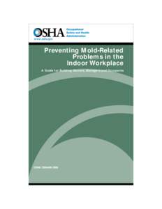 www.osha.gov  Preventing Mold-Related Problems in the Indoor Workplace A Guide for Building Owners, Managers and Occupants