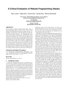 A Critical Evaluation of Website Fingerprinting Attacks Marc Juarez1 , Sadia Afroz2 , Gunes Acar1 , Claudia Diaz1 , Rachel Greenstadt3 1 KU Leuven, ESAT/COSIC and iMinds, Leuven, Belgium