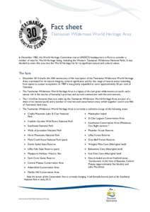 Fact sheet Tasmanian Wilderness World Heritage Area In December 1982, the World Heritage Committee met at UNESCO headquarters in Paris to consider a number of sites for World Heritage listing, including the Western Tasma