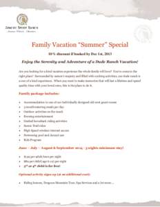 Family Vacation “Summer” Special 10% discount if booked by Dec 1st, 2013 Enjoy the Serenity and Adventure of a Dude Ranch Vacation! Are you looking for a kind vacation experience the whole family will love? You’ve 