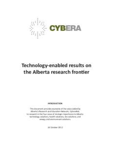 Technology-enabled results on the Alberta research frontier INTRODUCTION This document provides examples of the value added by Alberta’s Research and Education Network, CyberaNet,