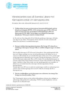    Vänsterpartiets svar på Svenska Läkare mot Kärnvapens enkät om kärnvapenpolitik Besvarad av Hans Linde, utrikespolitisk talesperson (V), den[removed]