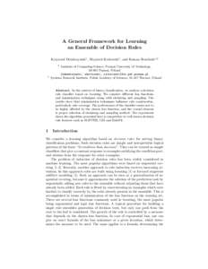 A General Framework for Learning an Ensemble of Decision Rules Krzysztof Dembczyński1 , Wojciech Kotłowski1 , and Roman Słowiński1,2 1  2