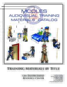 MCOLES AUDIOVISUAL TRAINING MATERIALS CATALOG Training Materials by Title Law Enforcement