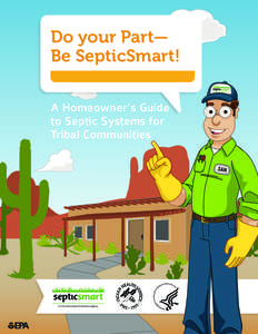 Do your Part— Be SepticSmart! A Homeowner’s Guide to Septic Systems for Tribal Communities