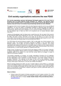 Joint press release of  Civil society organisations welcome the new FEAD Civil society organisations welcome the European Parliament’s approval of the new Fund for th European Aid to the Most Deprived (FEAD) yesterday,