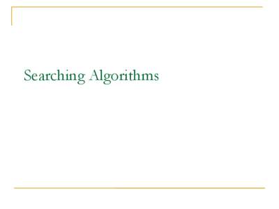 Searching Algorithms  The Search Problem Problem Statement: Given a set of data