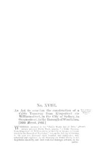 No. XVIII. An Act to sanction the construction of a Cable Tramway from King-street via William-street, in the City of Sydney, to Ocean-street, in the Borough of Woollahra. [16th March, 1892,]