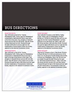 BUS DIRECTIONS FROM THE SOUTH Take I-95 North to Exit 22 for “Central Philadelphia/I-676.” Follow signs for Philadelphia/ Independence Hall/Callowhill Street. Keep right at the fork in the ramp. Stay straight on Call