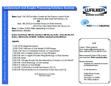 Containment and Aseptic Processing Solutions Seminar Presented by Walker Barrier Systems and M&O Perry Industries Hosted by AEH Designs Dates: Sept 11th, 2012 at Hilton Garden Inn San Francisco Airport North 				 670 Gat