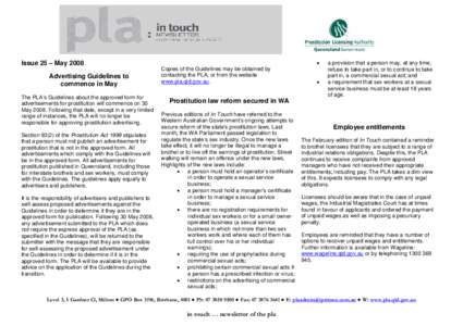 Issue 25 – May 2008 Advertising Guidelines to commence in May The PLA’s Guidelines about the approved form for advertisements for prostitution will commence on 30 May[removed]Following that date, except in a very limit