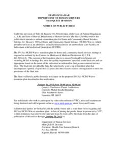 STATE OF HAWAII DEPARTMENT OF HUMAN SERVICES MED-QUEST DIVISION NOTICE OF PUBLIC FORUM  Under the provision of Title 42, Section[removed]c)(6)(iii), of the Code of Federal Regulations