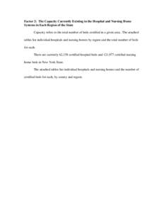 Factor 2: The Capacity Currently Existing in the Hospital and Nursing Home Systems in Each Region of the State Capacity refers to the total number of beds certified in a given area. The attached tables list individual ho