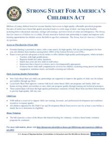 STRONG START FOR AMERICA’S CHILDREN ACT Millions of young children from low-income families lack access to high-quality, affordable preschool programs. Decades of studies have found that quality preschool leads to a wi