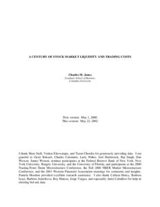 A CENTURY OF STOCK MARKET LIQUIDITY AND TRADING COSTS  Charles M. Jones Graduate School of Business Columbia University