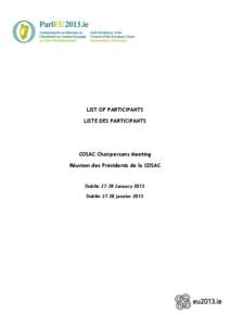 LIST OF PARTICIPANTS LISTE DES PARTICIPANTS COSAC Chairpersons Meeting Réunion des Présidents de la COSAC