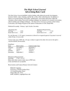 The High School Journal Advertising Rate Card The High School Journal publishes articles dealing with adolescent growth, development, interests, beliefs, values, learning, and the like, as they affect school practice. In