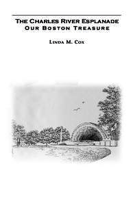 The Charles River Esplanade Our Boston Treasure L I N D A M. C O X OUR BOSTON TREASURE
