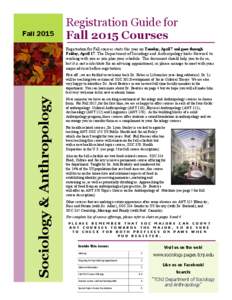 FallRegistration Guide for Fall 2015 Courses Registration for Fall courses starts this year on Tuesday, April 7 and goes through Friday, April 17. The Depar tment of Sociology and Anthr opology looks for war d to