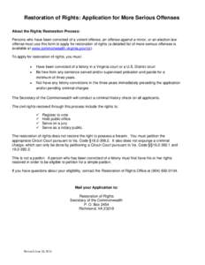 Restoration of Rights: Application for More Serious Offenses About the Rights Restoration Process: Persons who have been convicted of a violent offense, an offense against a minor, or an election law offense must use thi