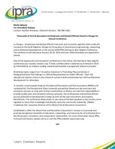 Media Release For Immediate Release Contact: Heather Weishaar, Outreach Director, Thousands of Park & Recreation Professionals and Elected Officials Head to Chicago for Annual Conference La Grange – Employ