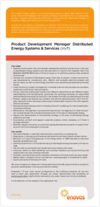 As a major energy supplier in the Luxembourg energy market, also present in Germany, France and Belgium, the mission of Enovos Luxembourg S.A. is to generate, procure, transmit and distribute electricity, natural gas and