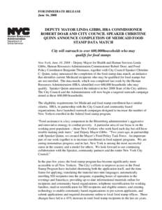 FOR IMMEDIATE RELEASE June 16, 2008 DEPUTY MAYOR LINDA GIBBS, HRA COMMISSIONER ROBERT DOAR AND CITY COUNCIL SPEAKER CHRISTINE QUINN ANNOUNCE COMPLETION OF MEDICAID FOOD