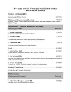2014 UCSD Division of Biological Sciences/Salk Institute Annual Retreat Schedule SUNDAY, SEPTEMBER 28TH Arrival Lunch (Dining Room)  12:00-1:00