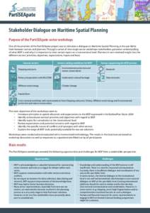 Stakeholder Dialogue on Maritime Spatial Planning Purpose of the PartiSEApate sector workshops One of the priorities of the PartiSEApate project was to stimulate a dialogue on Maritime Spatial Planning at the pan-Baltic 